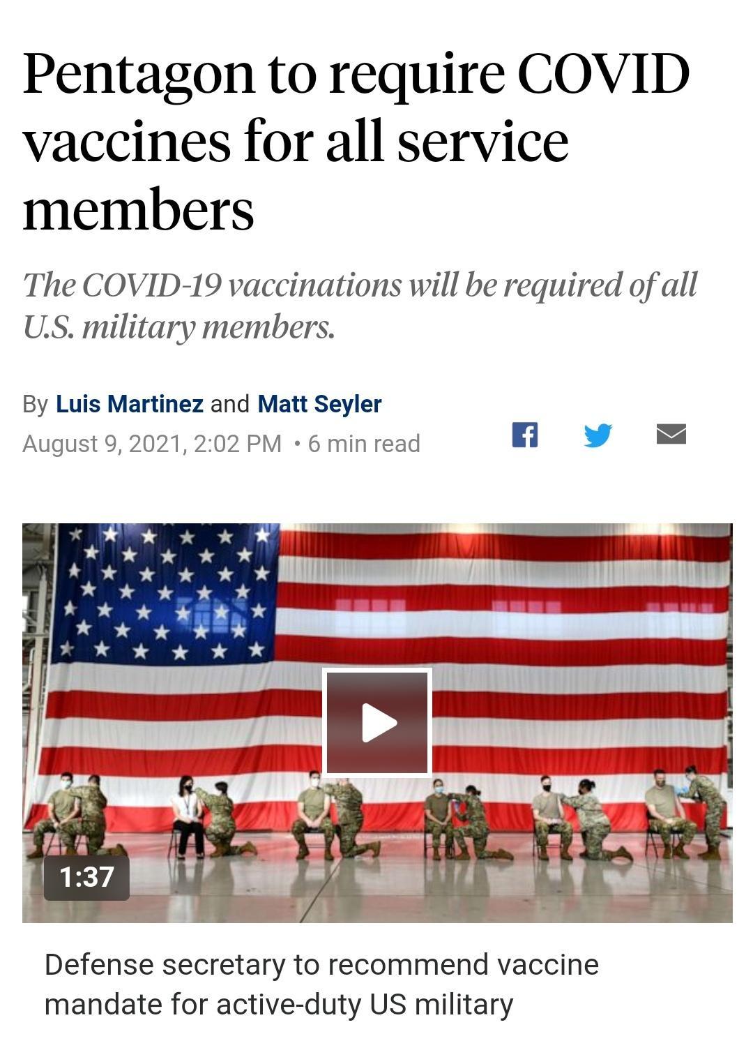 Pentagon to require COVID vaccines for all service members The COVID 19 vaccinations will be required of all US military members By Luis Martinez and Matt Seyler August 9 2021 202 PM 6 min read El y Defense secretary to recommend vaccine mandate for active duty US military