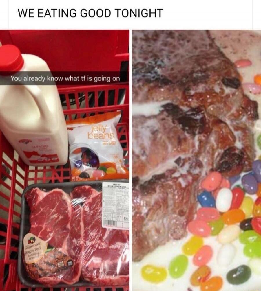 WE EATING GOOD TONIGHT. You already know what tf is going on. Jelly Beans. Whole milk. Angus Beef.