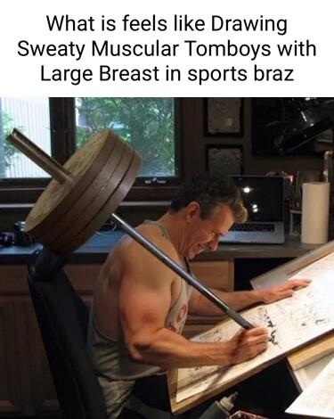 What is feels like Drawing Sweaty Muscular Tomboys with Large Breast in sports braz
