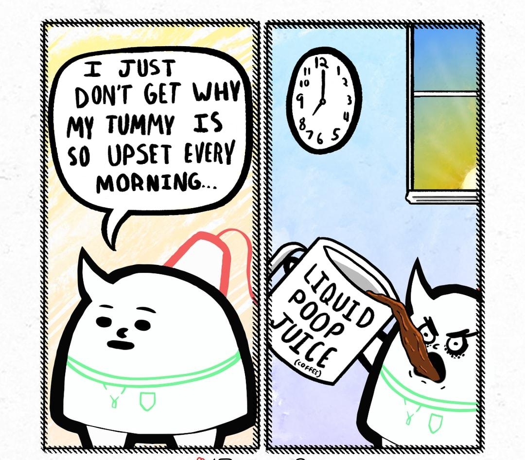 I JUST DONT GET WHYR MY TUMMY IS R S0 UPSET EVERY N MORNING