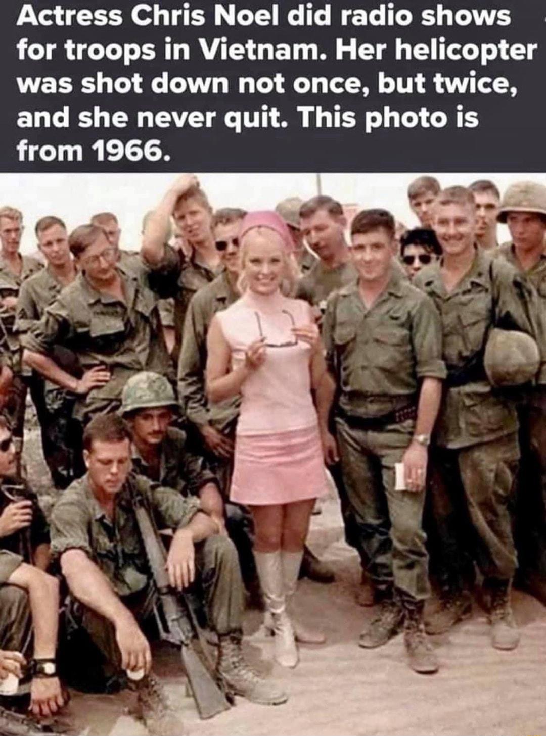 Actress Chris Noel did radio shows for troops in Vietnam Her helicopter was shot down not once but twice and she never quit This photo is from 1966
