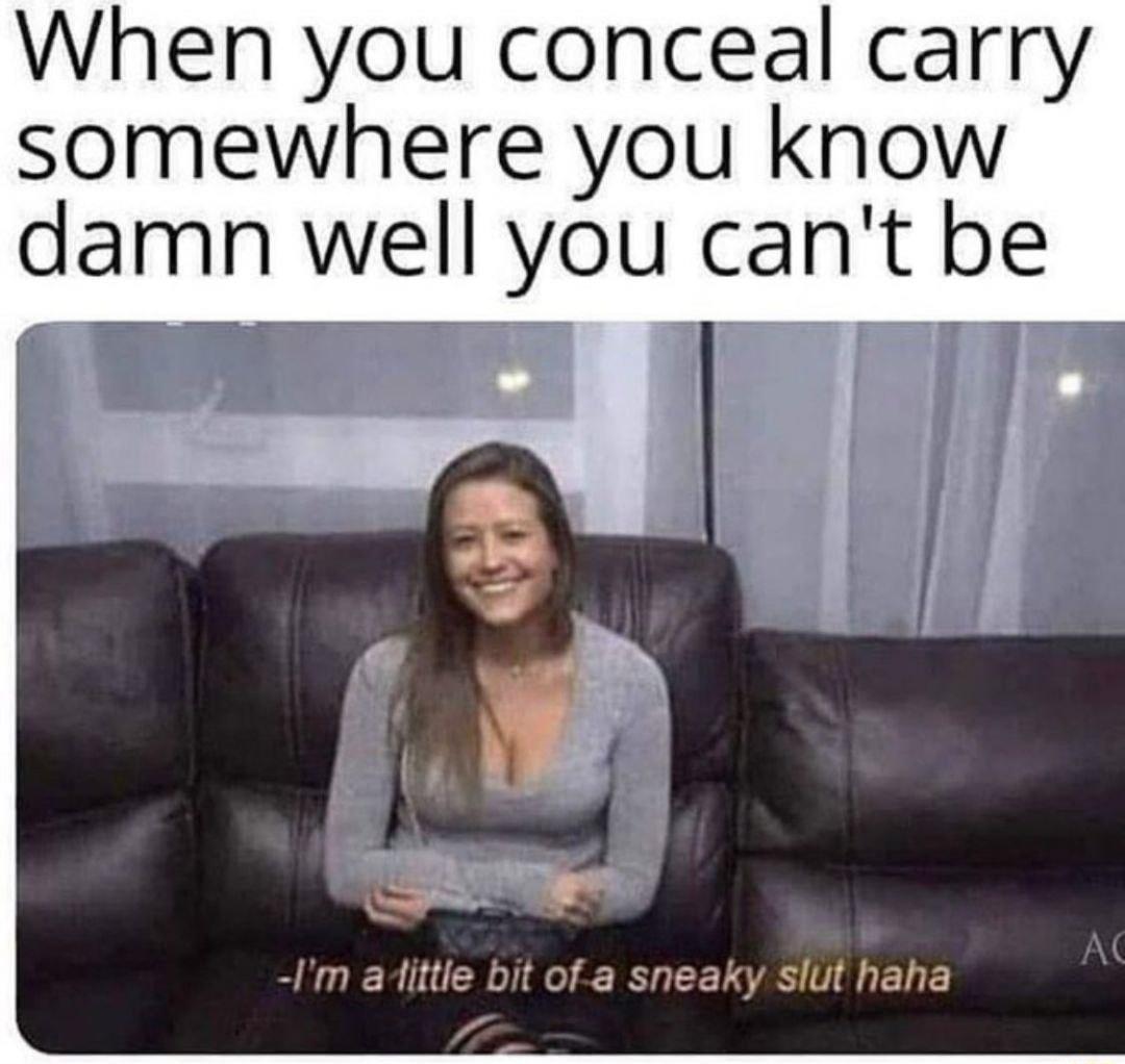 When you conceal carry somewhere you know damn well you cant be