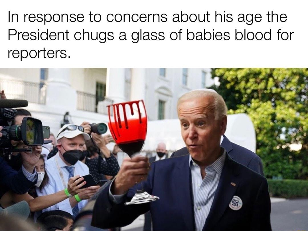 In response to concerns about his age the President chugs a glass of babies blood for reporters