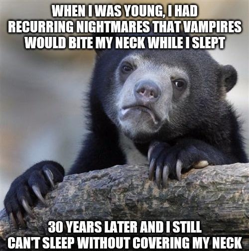 WHEN WAS YOUNGI HAD 30 YEIIIS LATER AND I STILL CANT SLEEP WITHOUT COVERING MY IIEGI