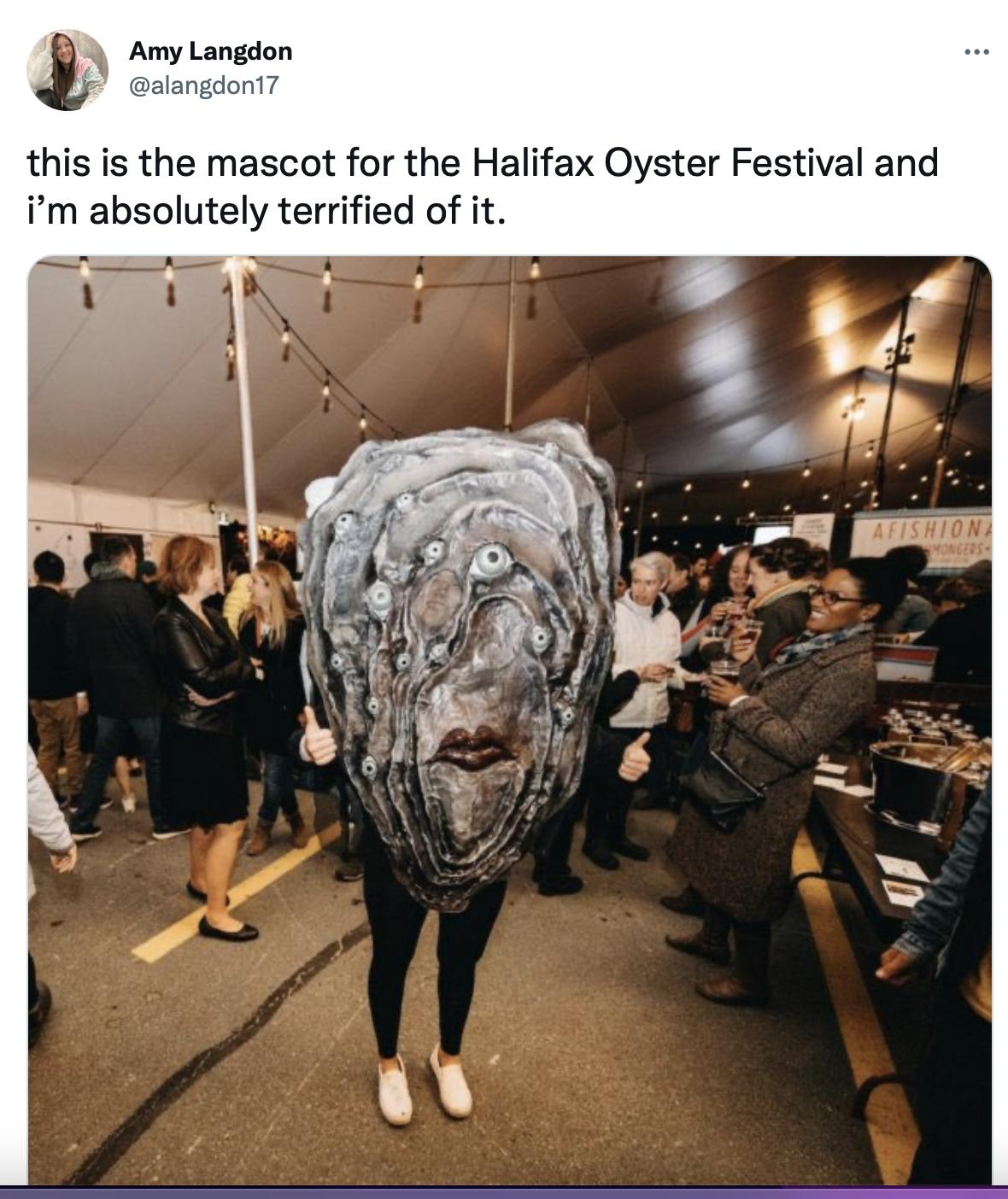 l Amy Langdon ont this is the mascot for the Halifax Oyster Festival and im absolutely terrified of it