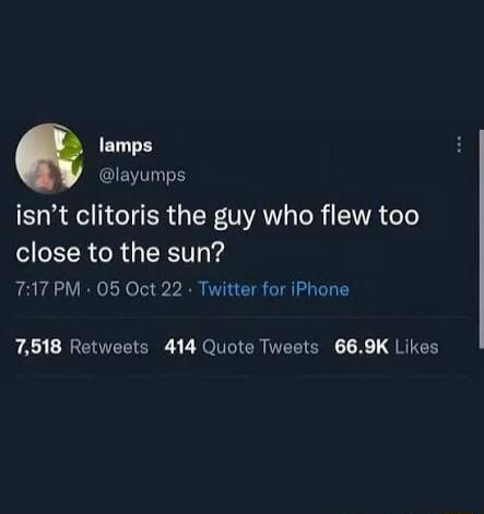 isn't clitoris the guy who flew too close to the sun?