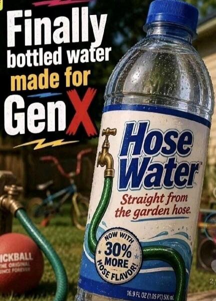 Finally bottled water made for Gen X. Hose Water. Straight from the garden hose. Now with 30% more hose flavor! KICKBALL THE ORIGINAL SINCE FOREVER. 16.9 FL OZ (1.05 PT) 500 mL.