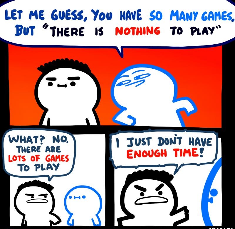 N LET ME GUESS You HAVE SO MANY GAMES BUT THERE 15 70 PLav 28 WHAT NO THERE ARE JUST DONT AVE TJo PLAY
