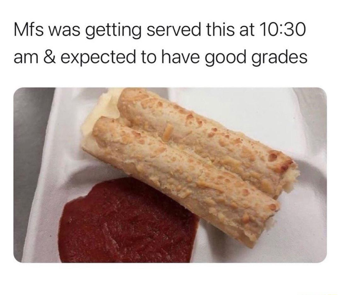 Mfs was getting served this at 1030 am expected to have good grades