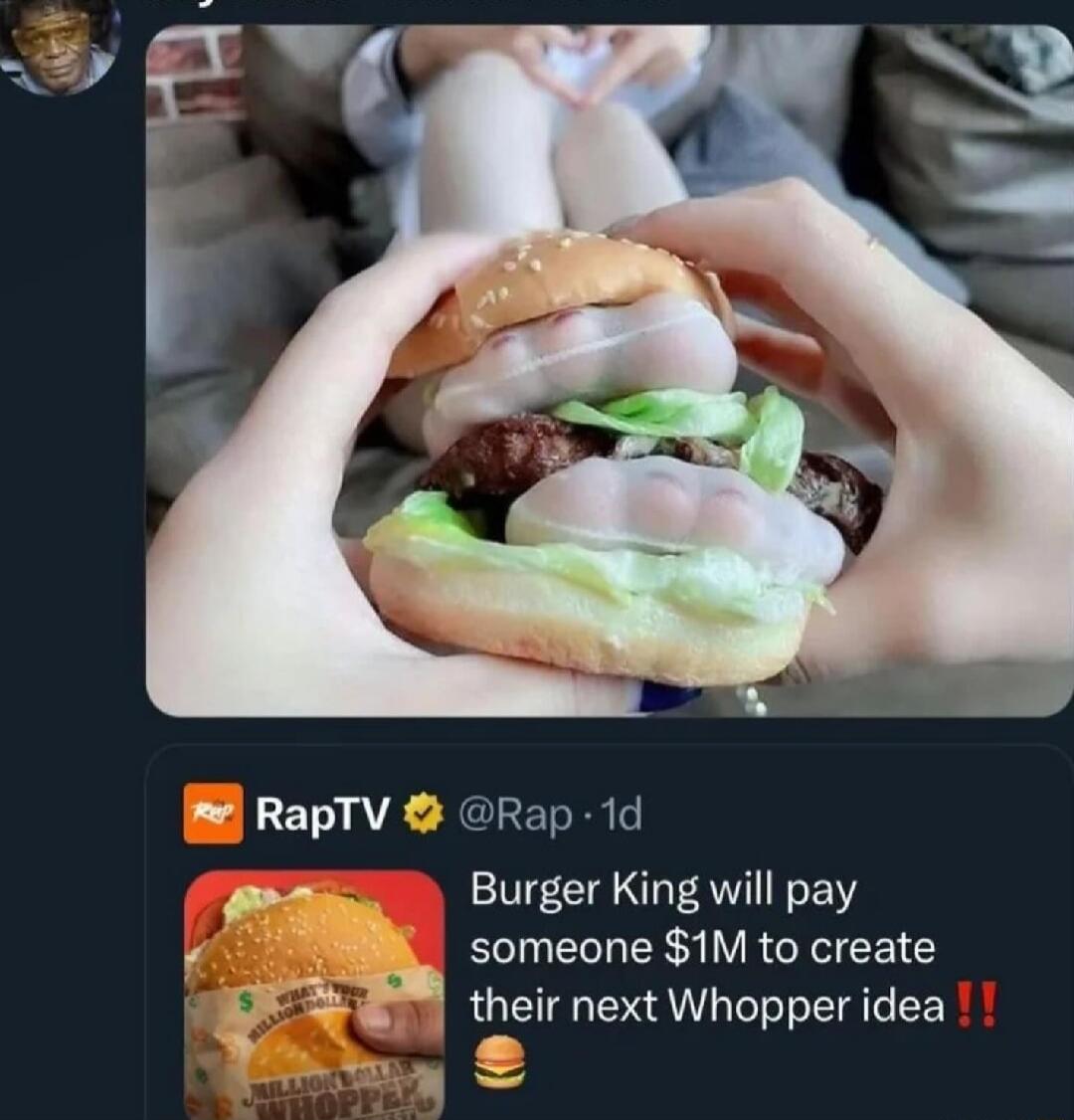 L LET AR RELETE L Burger King will pay someone 1M to create their next Whopper idea wy S