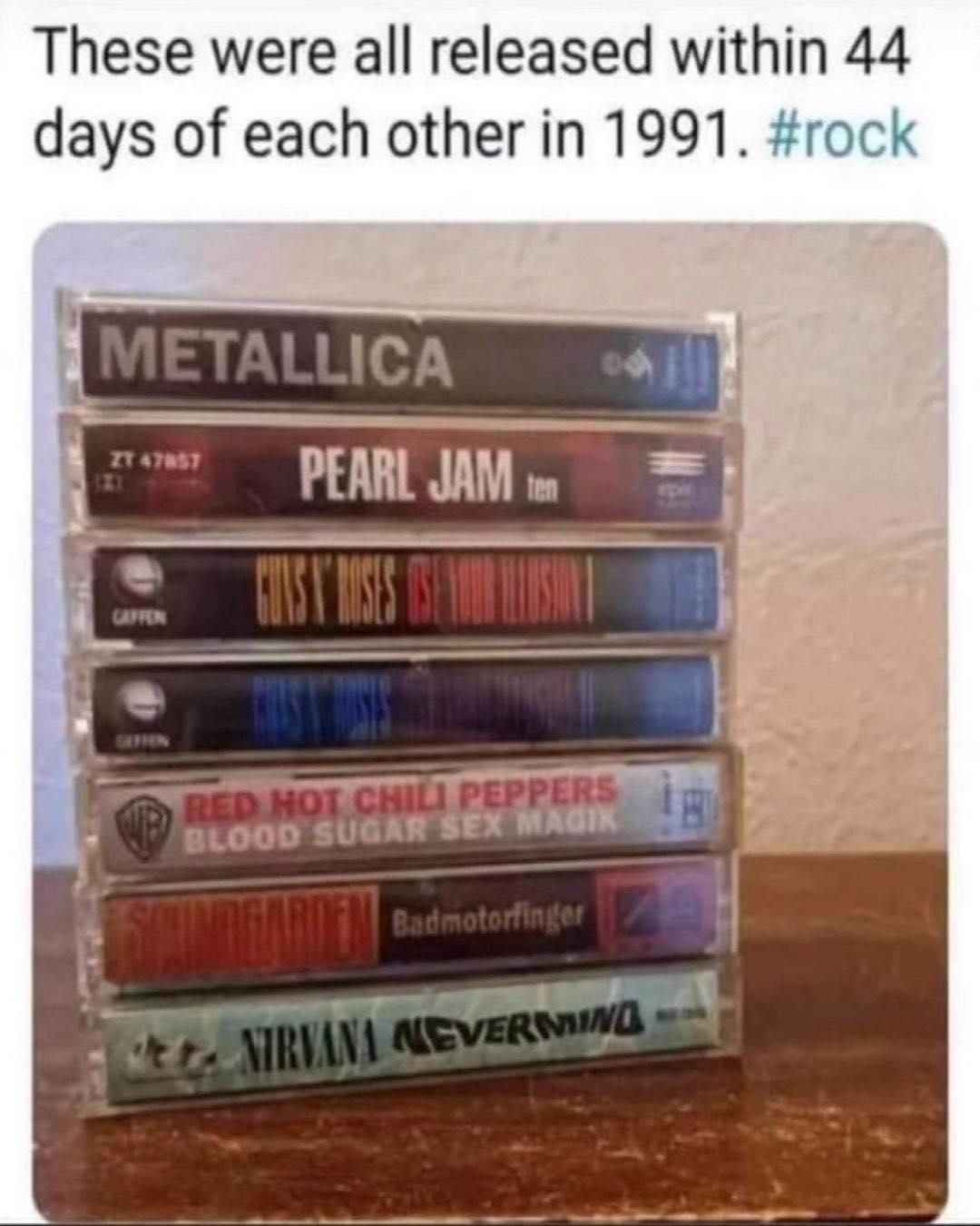 These were all released within 44 days of each otherin 1991 PEARL JAM _ suann SEX W