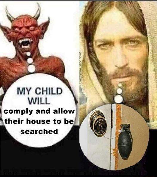 MY CHILD WILL comply and allow their house to be searched