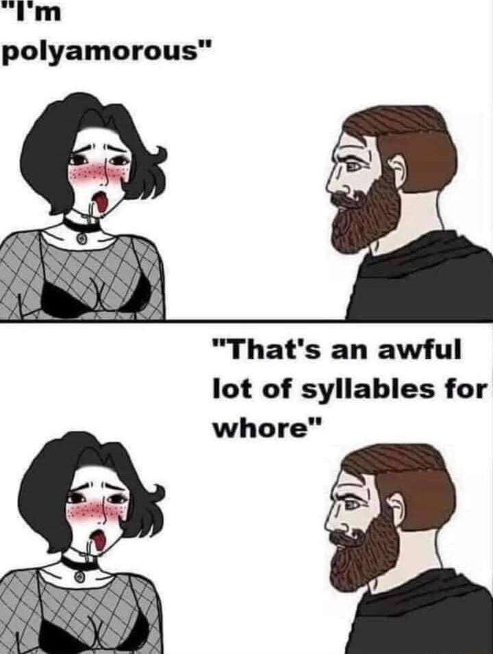 lot of syllables for Thats an awful whore m polyamorous
