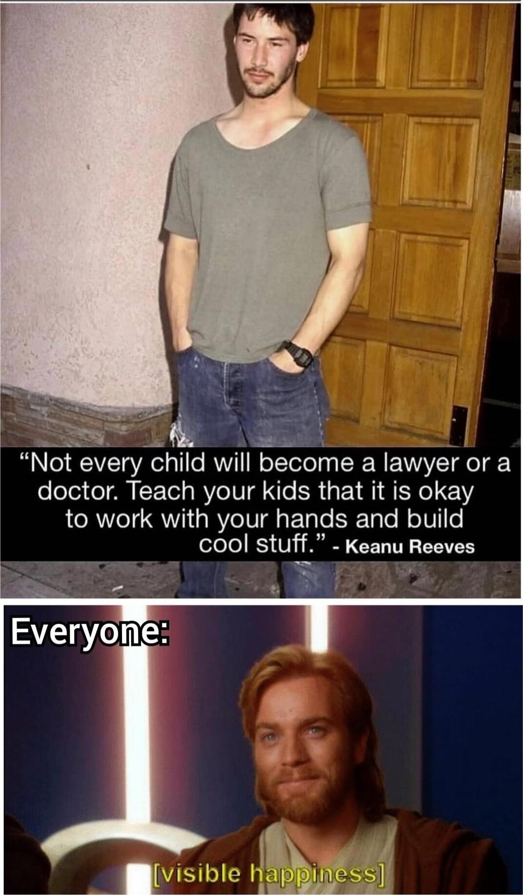 Not every child w1l become a lawyer or a doctor Teach your kids that it is okay QRN T QW RVeIVg ETyTe Tyle R oIV o cool stuff keanu Reeves ey 3 27 vrswbie mrnsj