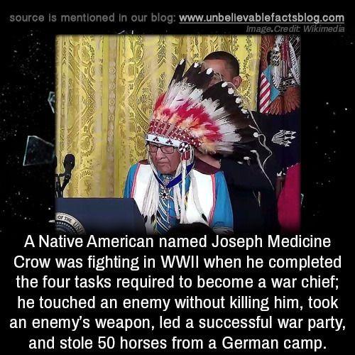 source Is mentioned In our blog www A Native American named Joseph Medicine Crow was fighting in WWII when he completed the four tasks required to become a war chief he touched an enemy without killing him took EUREN TV ERTEET I ML R BT S TR T EUL IS IR DTSR ol N eI ED T ET TN