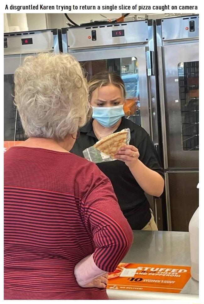 A disgruntled Karen trying to return a single slce of pizza caught on camera