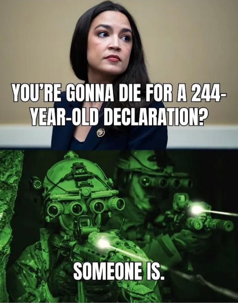 YOU'RE GONNA DIE FOR A 244-YEAR-OLD DECLARATION? SOMEONE IS.