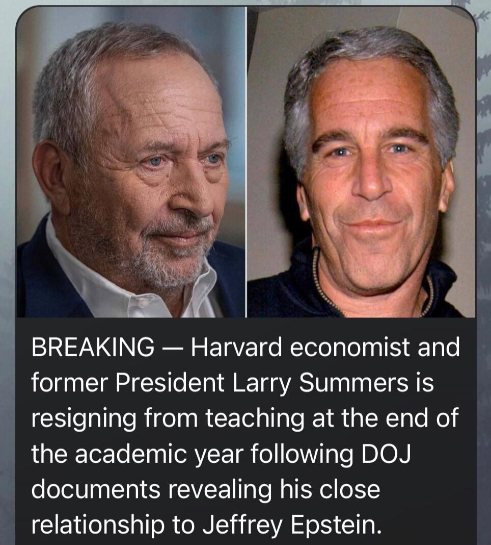 BREAKING - Harvard economist and former President Larry Summers is resigning from teaching at the end of the academic year following DOJ documents revealing his close relationship to Jeffrey Epstein.