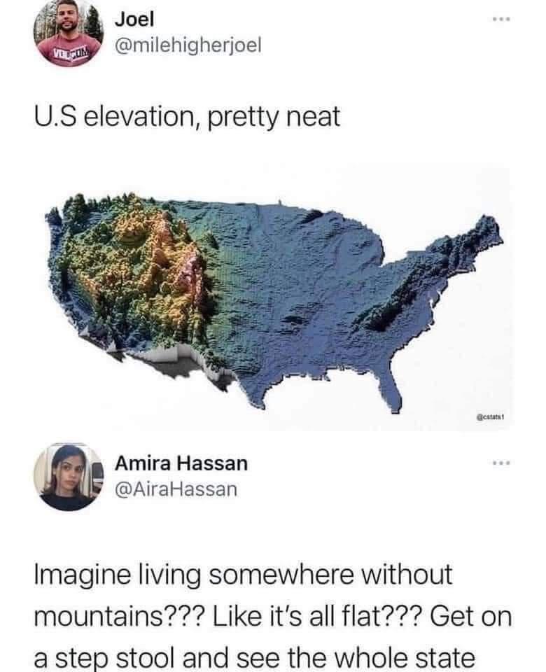 Joel milehigherjoel US elevation pretty neat Amira Hassan AiraHassan Imagine living somewhere without mountains Like its all flat Get on a step stool and see the whole state