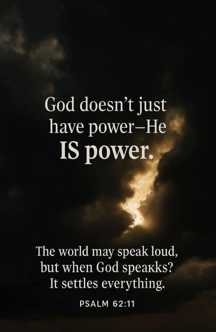 God doesn't just have power—He IS power. The world may speak loud, but when God speaks? It settles everything. PSALM 62:11