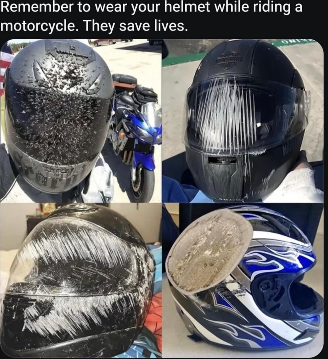Remember to wear your helmet while riding a motorcycle. They save lives.