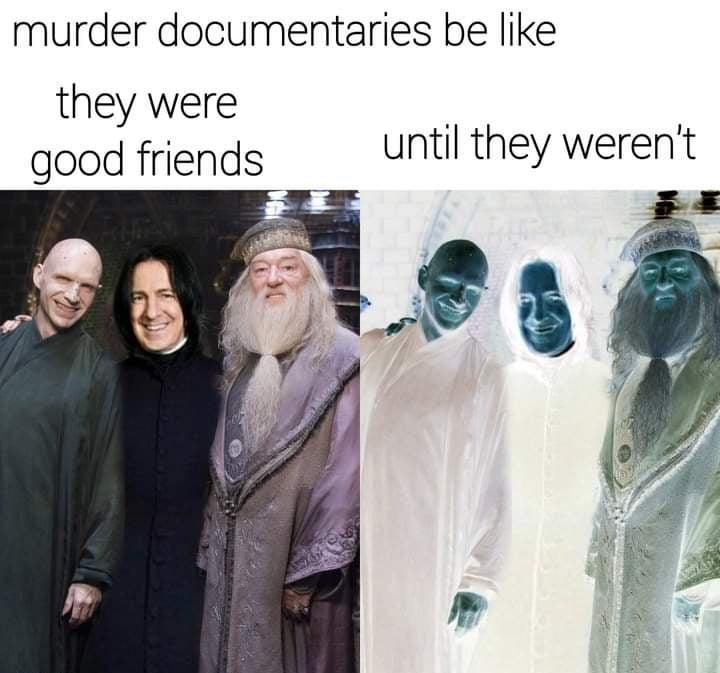 murder documentaries be like they were _ good friends until they werent
