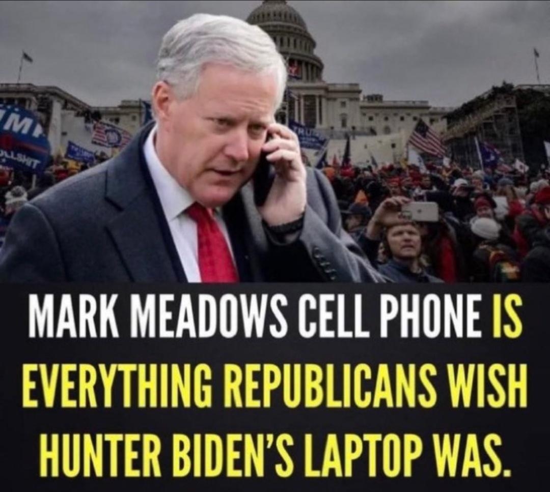 MARK MEADOWS CEll PHINE S EVERYTHING REPUBLICANS WISH HUNTER BIDENS LAPTOP WAS REALLYACTIVIST