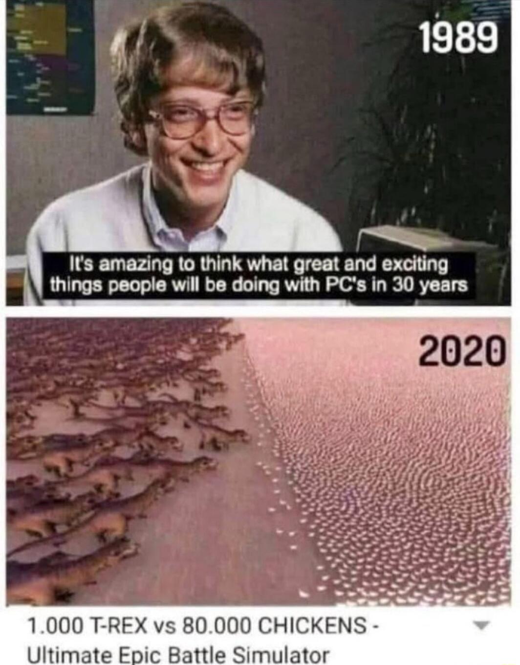 Is amazing to think what great and exciting things people will be doing with PCs in 30 years 1000 T REX vs 80000 CHICKENS Ultimate Epic Battle Simulator