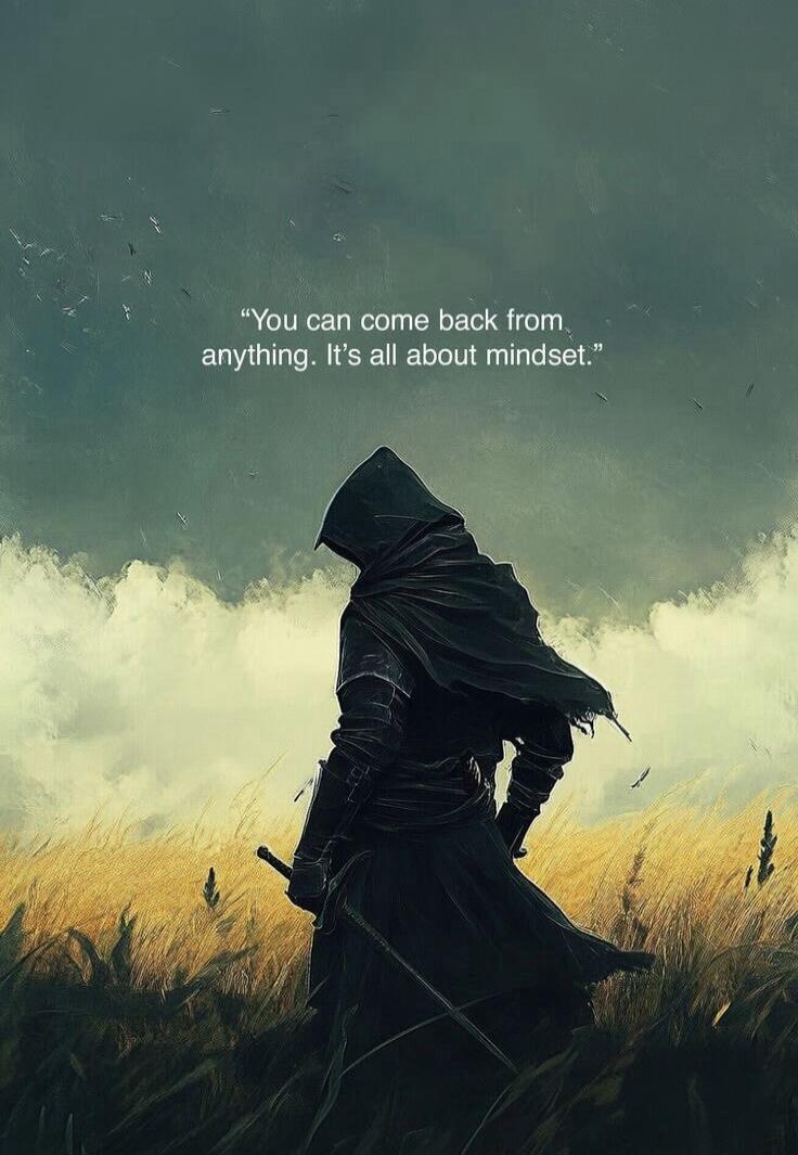You can come back from anything. It's all about mindset.