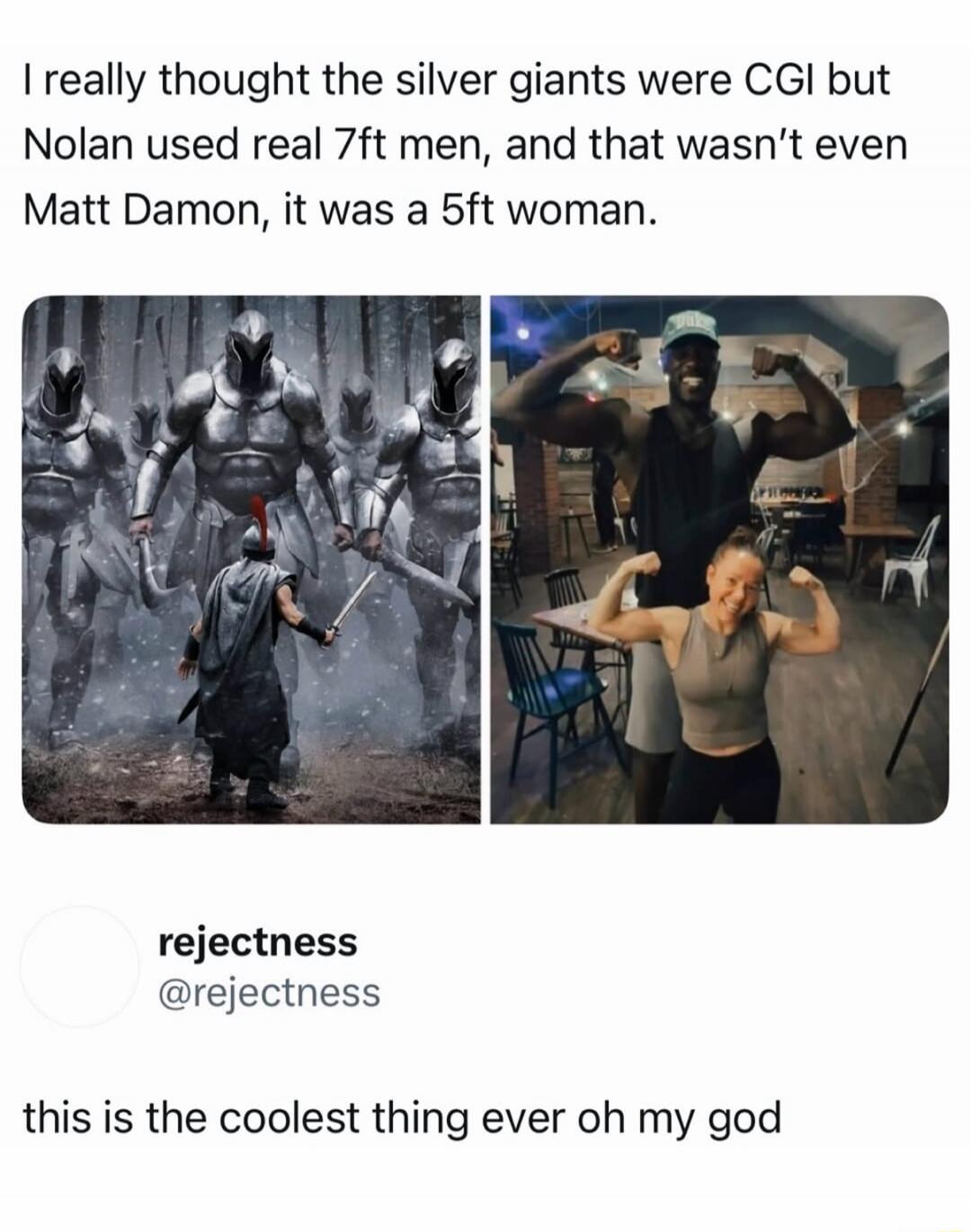 I really thought the silver giants were CGI but Nolan used real 7ft men, and that wasn't even Matt Damon, it was a 5ft woman. rejectness @rejectness this is the coolest thing ever oh my god