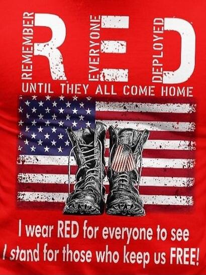 REMEMBER RED EVERYONE DEPLOYED UNTIL THEY ALL COME HOME I wear RED for everyone to see I stand for those who keep us FREE!
