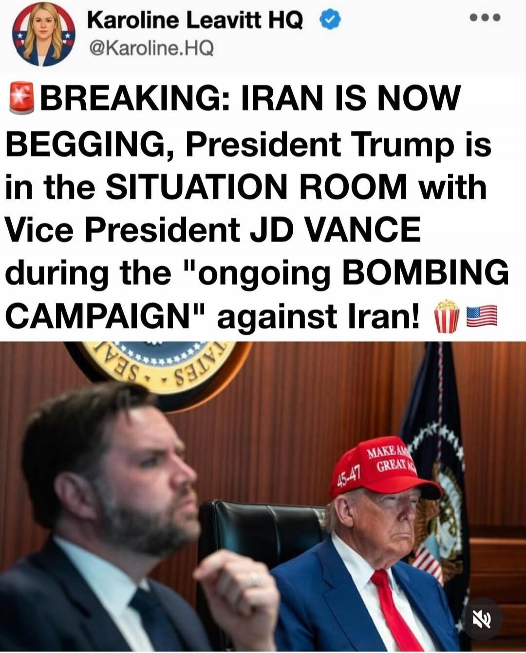 BREAKING: IRAN IS NOW BEGGING, President Trump is in the SITUATION ROOM with Vice President JD VANCE during the 