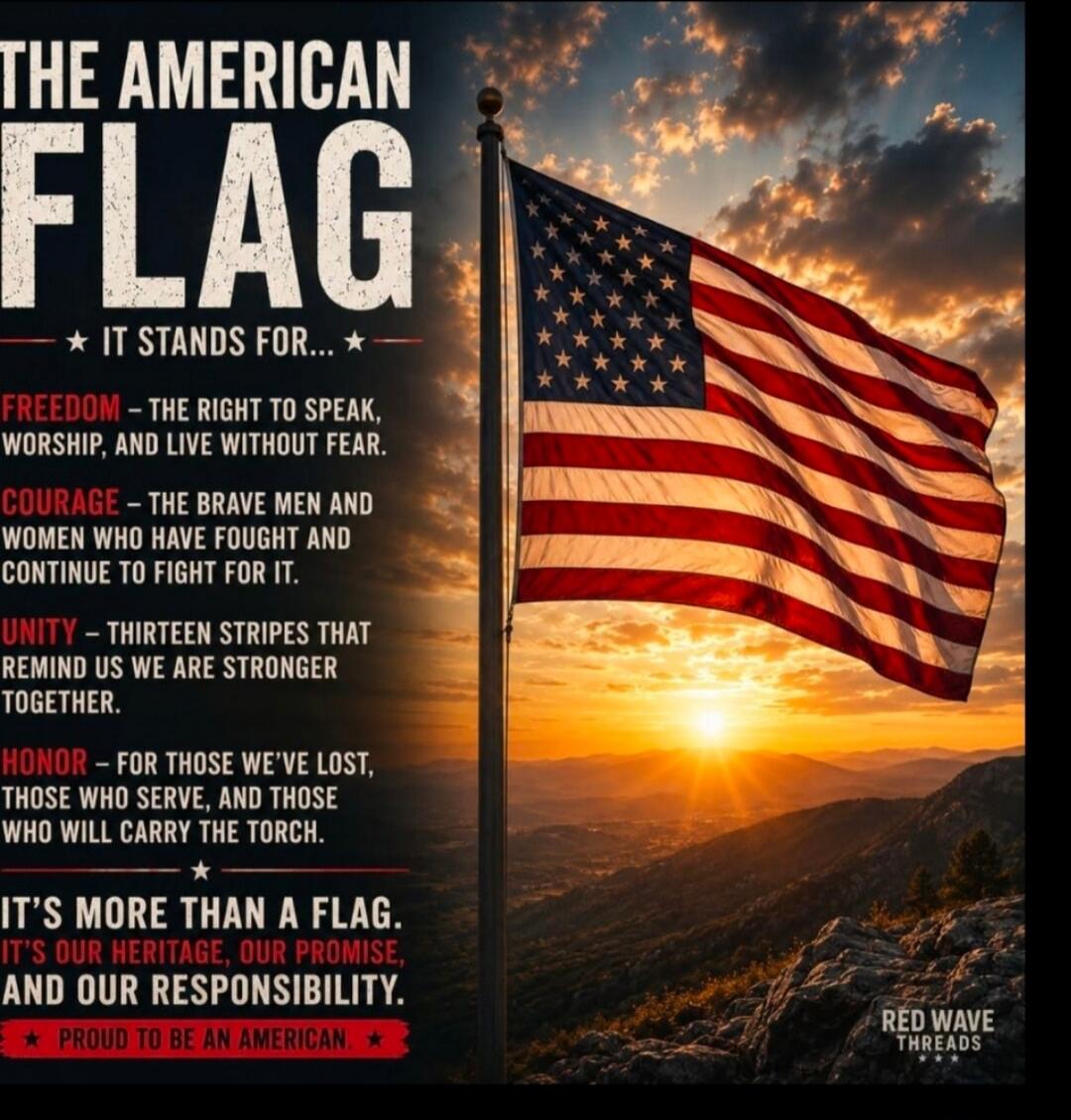 THE AMERICAN FLAG IT STANDS FOR... FREEDOM - THE RIGHT TO SPEAK, WORSHIP, AND LIVE WITHOUT FEAR. COURAGE - THE BRAVE MEN AND WOMEN WHO HAVE FOUGHT AND CONTINUE TO FIGHT FOR IT. UNITY - THIRTEEN STRIPES THAT REMIND US WE ARE STRONGER TOGETHER. HONOR - FOR THOSE WE'VE LOST, THOSE WHO SERVE, AND THOSE WHO WILL CARRY THE TORCH. IT'S MORE THAN A FLAG. I