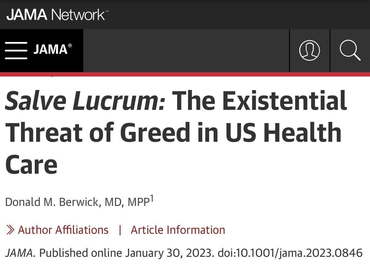 Salve Lucrum The Existential Threat of Greed in US Health Care Donald M Berwick MD MPP Author Affliations Article Information JAMA Published online January 30 2023 doi101001jama20230846