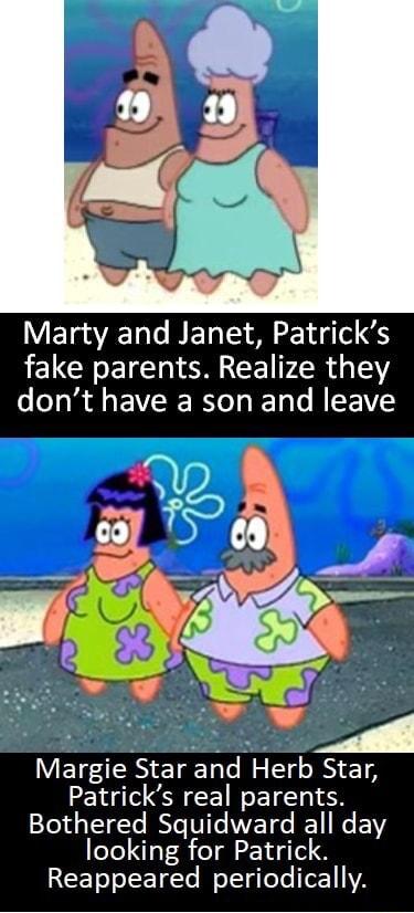 Y ETa A 1ol METa T 2144 6 LELGCH LG N CE PR 123 dont have a son and leave Margie Star and Herb Star Patricks real parents Bothered Squidward all day looking for Patrick EETo T LT ts WeTTgleTe o1VA