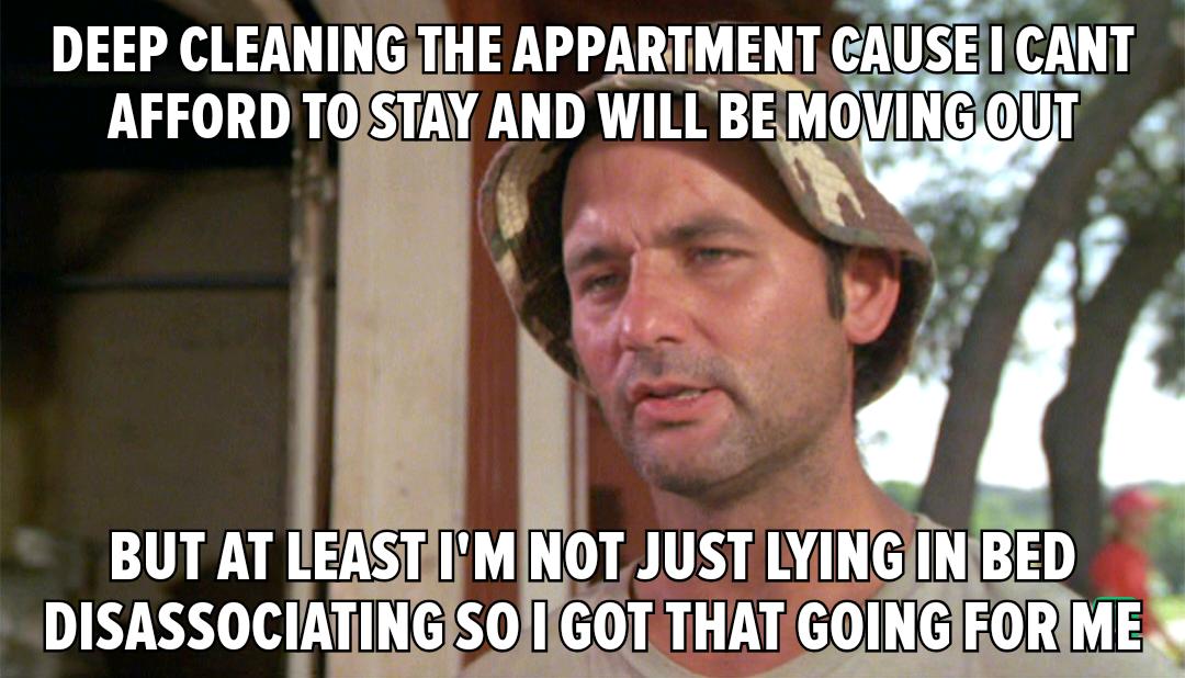 DEEP CLEANING THE APPARTMENT CAUSE I CANT