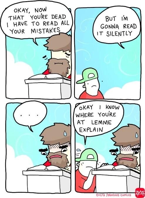 OKAY Now THAT YOURE DEAD HAVE TO READ ALL Your MISTAKES GONNA READ IT SILENTLY OKAY Know WHERE YOURE AT LEMME EXPLAIN o Evera Tootess Comcs