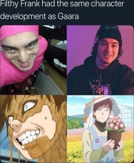 Fiithy Frank had the same character development as Gaara