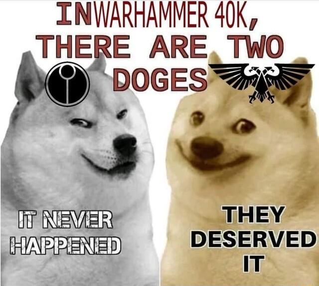 NWARHAMMER 40K E ARETWO 62 DOGESM bt 9 THEY DESERVED IT