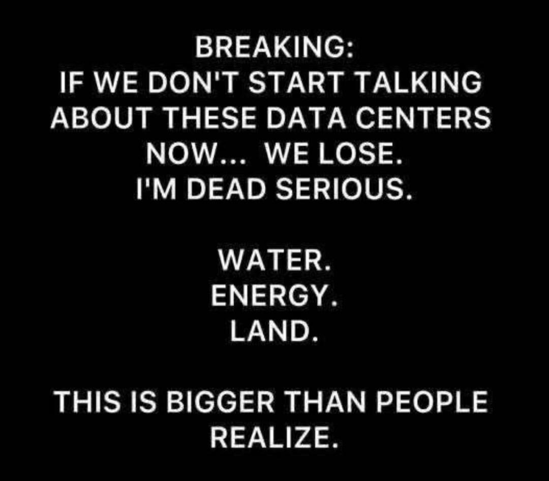 BREAKING: IF WE DON'T START TALKING ABOUT THESE DATA CENTERS NOW... WE LOSE. I'M DEAD SERIOUS. WATER. ENERGY. LAND. THIS IS BIGGER THAN PEOPLE REALIZE.