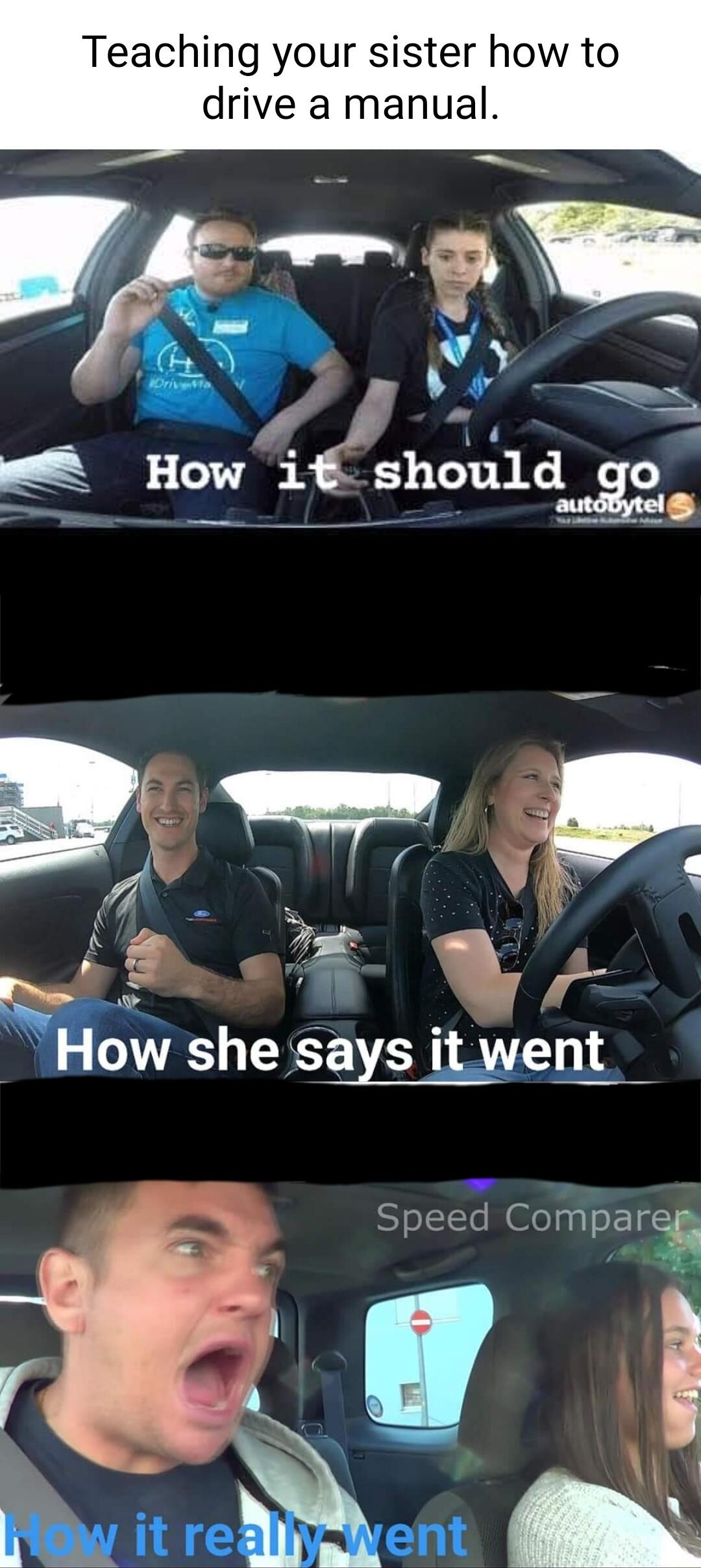 Teaching your sister how to drive a manual E How i should g9 IR S y o Speed Comparta_