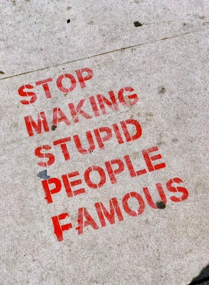 STOP MAKING STUPID PEOPLE FAMOUS