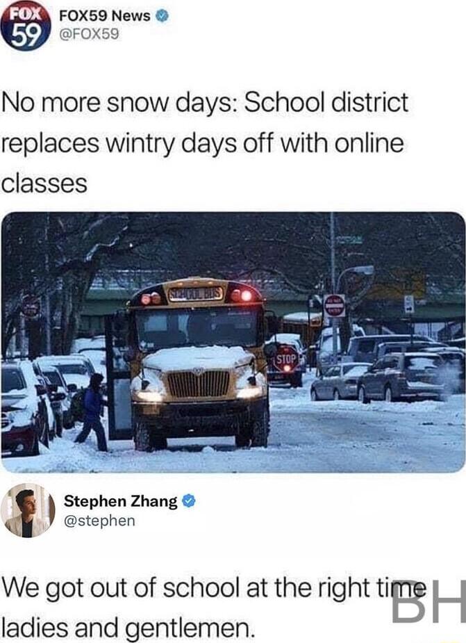FOX59 News FOX59 No more snow days School district replaces wintry days off with online classes Stephen Zhang stephen We got out of school at the right IIB H ladies and gentlemen