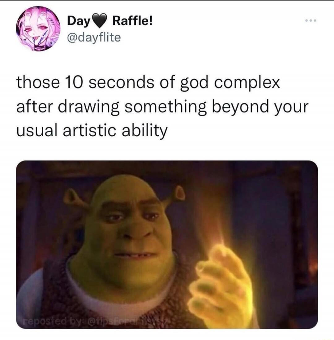 Day Raffle! those 10 seconds of god complex after drawing something beyond your usual artistic ability