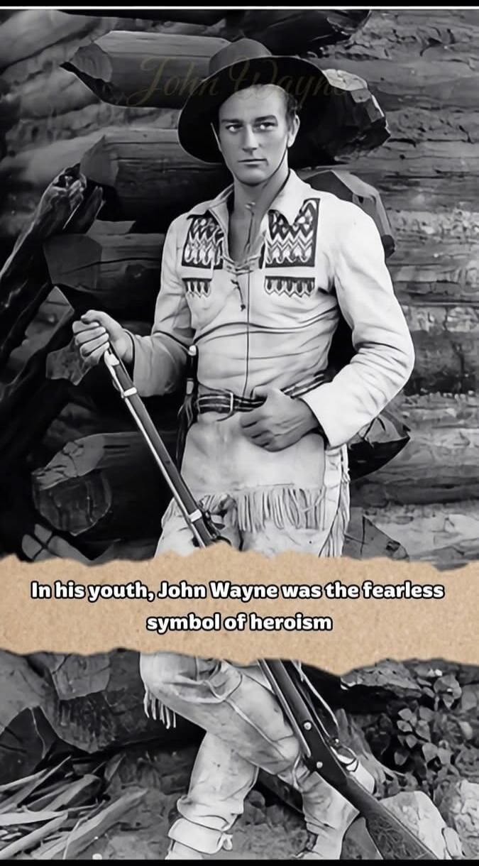 In his youth, John Wayne was the fearless symbol of heroism