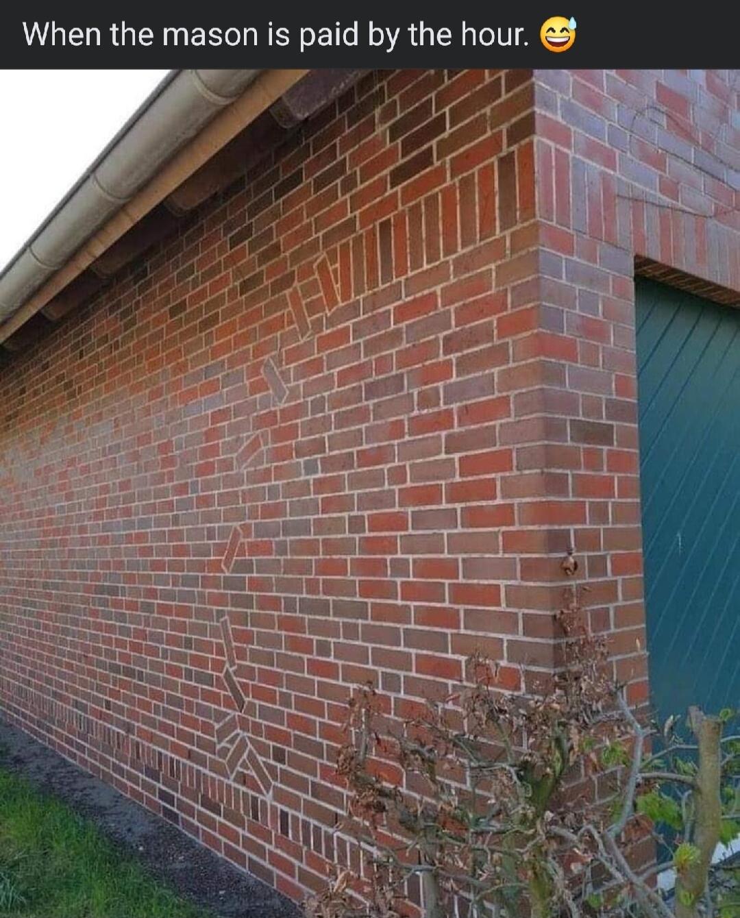 When the mason is paid by the hour