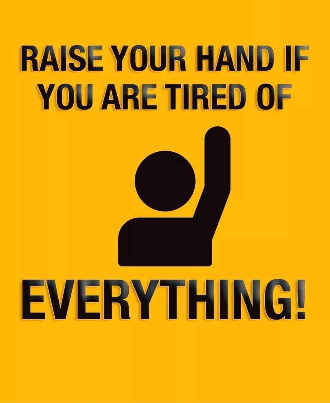 RAISE YOUR HAND IF YOU ARE TIRED OF 2l EVERYTHING
