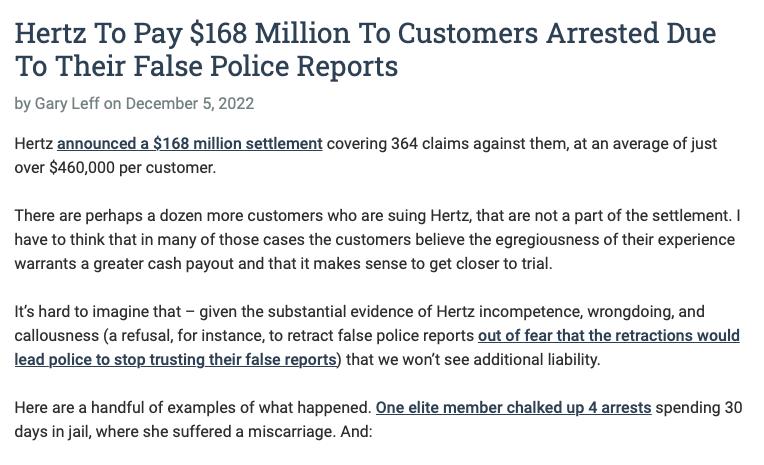 Hertz To Pay 168 Million To Customers Arrested Due To Their False Police Reports by Gary Lt on December 2022 Hertz announced a 168 millon settementcovering 364 claims agaist thematan averageof ust over 460000 per customer There areperhaps adozen mor customers who are suing Hert that e ot a part of th setament Have o thin thatinmany of thase casesthe customers efeve the gregiouenese of thec experin