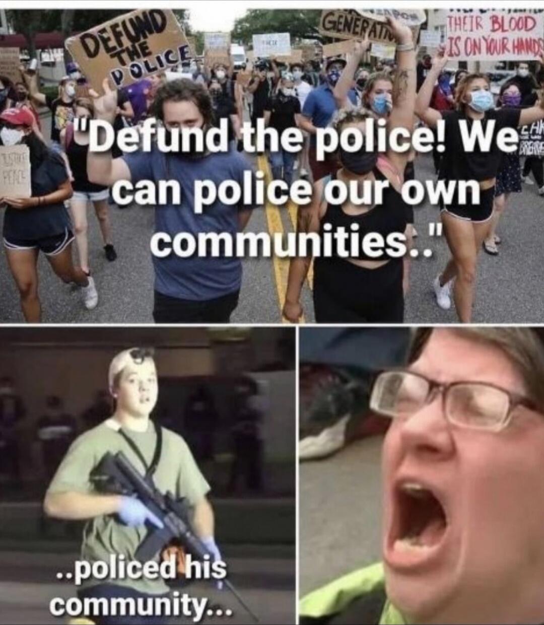 Defund the police! We can police our own communities. ..policed his community...