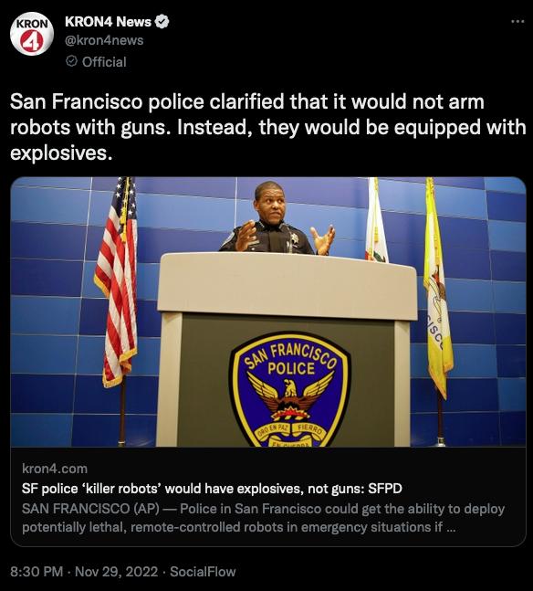 San Francisco police clarified that it would not arm robots with guns Instead they would be equipped with CLEIVEES krondcom SF police Killr robots would have explosives not guns SFPD SAN FRANCISCO AP Poice In San F potentiallylsthal remots contralled rob uld get the abilly to deploy 830 PM No SoclalFiow